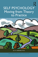 Self Psychology: Moving from Theory to Practice (New Directions in Self Psychology) 1032793112 Book Cover