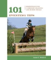 101 Eventing Tips: Essentials for Combined Training and Horse Trials (101 Tips) 1592281990 Book Cover