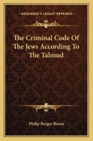 The Criminal Code Of The Jews According To The Talmud 1430462884 Book Cover