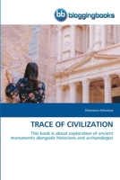 TRACE OF CIVILIZATION: This book is about exploration of ancient monuments alongside historians and archaeologist 6202476540 Book Cover