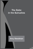 The Babe in the Bulrushes 1533030588 Book Cover