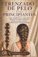 TRENZADO DE PELO PARA PRINCIPIANTES: Guía completa paso a paso para dominar las trenzas, desde tu primera tresilla hasta las impresionantes trenzas y más allá (Spanish Edition) B0GY9MPVBZ Book Cover