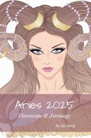 Aries 2025: Horoscope & Astrology (Horoscopes 2025) 1922813400 Book Cover