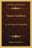 Maurice Guildford: Or The Trials Of A Small Boy 1163707031 Book Cover