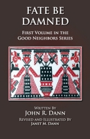 Fate Be Damned: First Volume in the Good Neighbors Series 173349510X Book Cover