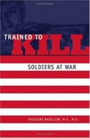 Trained to Kill: Soldiers at War 0801881668 Book Cover