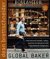 Global Baker: Inspirational Breads, Cakes, Pastries & Desserts with International Influences 1869418573 Book Cover