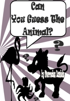 Can You Guess The Animal? B08KH3T48N Book Cover
