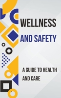 Wellness and Safety: A Guide to Health and Care B0CP21THXX Book Cover