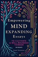 Empowering Mind Expanding Essays: To Cultivate a Well-Rounded Thinker 9819442869 Book Cover