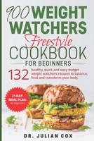 900 Weight Watchers Freestyle Cookbook for Beginners: 132 Healthy, Quick and Easy Budget Weight Watchers Recipes to Balance, Heal and Transform your Body. 21-Day Meal Plan for Beginners. 1707163510 Book Cover