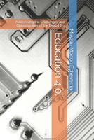 Education 4.0:: Addressing the Challenges and Opportunities of the Digital Era B0BXN6QMJL Book Cover