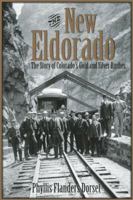The New Eldorado: The Story of Colorado's Gold and Silver Rushes 1555917232 Book Cover