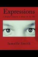 Expressions: I Didn't Know I Had It in Me 1518739229 Book Cover