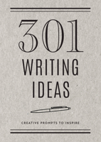 301 Writing Ideas: Creative Prompts to Inspire Prose 0785840354 Book Cover