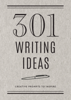 301 Writing Ideas: Creative Prompts to Inspire Prose 0785839062 Book Cover