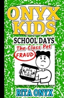 Onyx Kids School Days: The Class Pet Fraud 1691760455 Book Cover