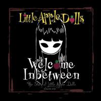 Welcome to the Inbetween: The Story of Little Apple Dolls 1933239360 Book Cover