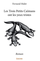 Les Trois Petits Caïmans ont les yeux tristes (French Edition) 2334201901 Book Cover