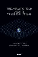 The Analytic Field and Its Transformations 1782201823 Book Cover