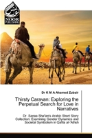 Thirsty Caravan: Exploring the Perpetual Search for Love in Narratives 6207478584 Book Cover