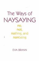 The Ways of Naysaying 0742512282 Book Cover