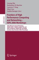 Frontiers of High Performance Computing and Networking -Ispa 2006 Workshops: Ispa 2006 International Workshops Fhpcn, Xhpc, S-Grace, Gridgis, Hpc-Gtp, ... (Lecture Notes in Computer Science)