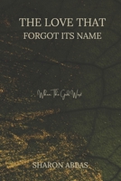 The Love That Forgot Its Name (When The Gods Wept): Romantic Fantasy Metaphysical Fiction B0G2M1Z73F Book Cover
