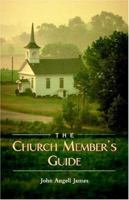 The Church Member's Guide 1932474331 Book Cover