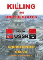 Killing the United States - A New U.S.S.R. 1684095980 Book Cover