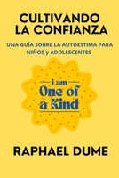 Cultivando La Confianza: Una Guía Sobre La Autoestima Para Niños Y Adolescentes (Sueña, Cree, Logra: Empoderando A Niños Y Adolescentes Alcanzar El Éxito) (Spanish Edition) B0CLJZ7915 Book Cover