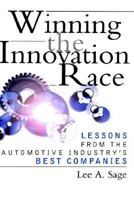 Winning the Innovation Race: Lessons from the Automotive Industry's Best Companies 0471333468 Book Cover