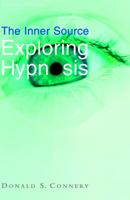 The Inner Source: Exploring Hypnosis (Revised) 1581153112 Book Cover