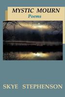 Mystic Mourn: Poems 0983950016 Book Cover