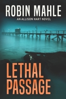 Lethal Passage : An Allison Hart Novel 1732641390 Book Cover