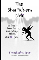 The Skin Picker's Bible: A short, snappy guide to overcoming skin picking disorder. B08N5TP21L Book Cover