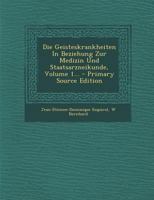 Die Geisteskrankheiten In Beziehung Zur Medizin Und Staatsarzneikunde, Volume 1... 129547221X Book Cover