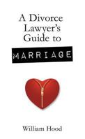 A Divorce Lawyer's Guide to Marriage 1846246946 Book Cover