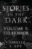 Stories in the Dark Volume 1: The Horror B084T37LN1 Book Cover