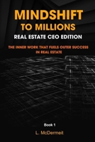 Mindshift to Millions: Real Estate CEO Edition: The Mindset Work That Fuels Real Estate Success (Mindshift to Millions:CEO Series) B0FBLLBRY4 Book Cover