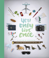 You Only Live Once: A Lifetime of Experiences for the Explorer in all of us 1760342599 Book Cover