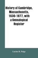 History of Cambridge, Massachusetts, 1630-1877, with a genealogical register 9353601789 Book Cover