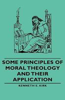 Some Principles of Moral Theology and Their Application 1021197599 Book Cover