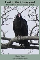 Lost in the Graveyard: Stories from Peshawar and Kabul 0578422417 Book Cover