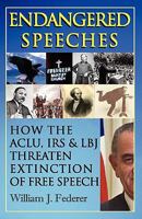 Endangered Speeches - How the ACLU, IRS & LBJ Threaten Extinction of Free Speech 0977808580 Book Cover