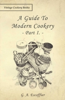 Escoffier: A Guide to Modern Cookery: Edition I of II 3959401116 Book Cover