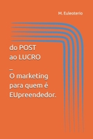 Do Post ao Lucro - O marketing para quem é EUpreendedor. (Jornada do EUpreendedor) B0GMJTGYWT Book Cover