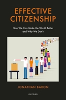 Effective Citizenship: How We Can Make the World Better and Why We Don't 0197847382 Book Cover