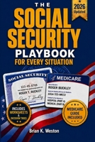 The Social Security Playbook: A Complete Claiming System for Every Situation. Beat the Tax Torpedo, Avoid Medicare Penalties,Maximize Every Dollar with Worksheets, Decision Trees and Step-by-Step Plan B0H6SRSDD5 Book Cover