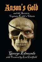 Anson's Gold: and the Secret to Captain Kidd's Charts 1910125385 Book Cover